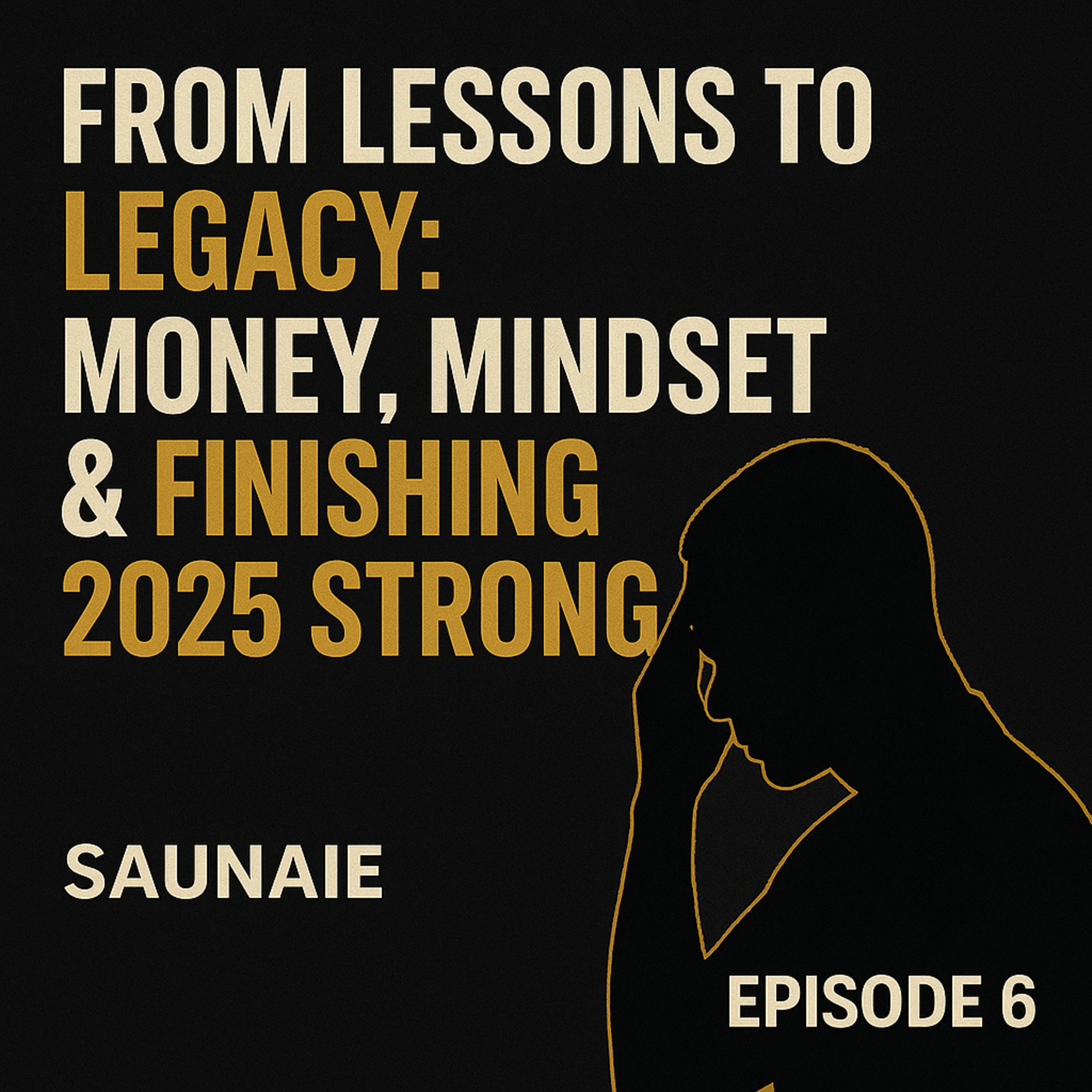 EP: 296: From Lessons to Legacy: Money, Mindset & Finishing 2025 Strong