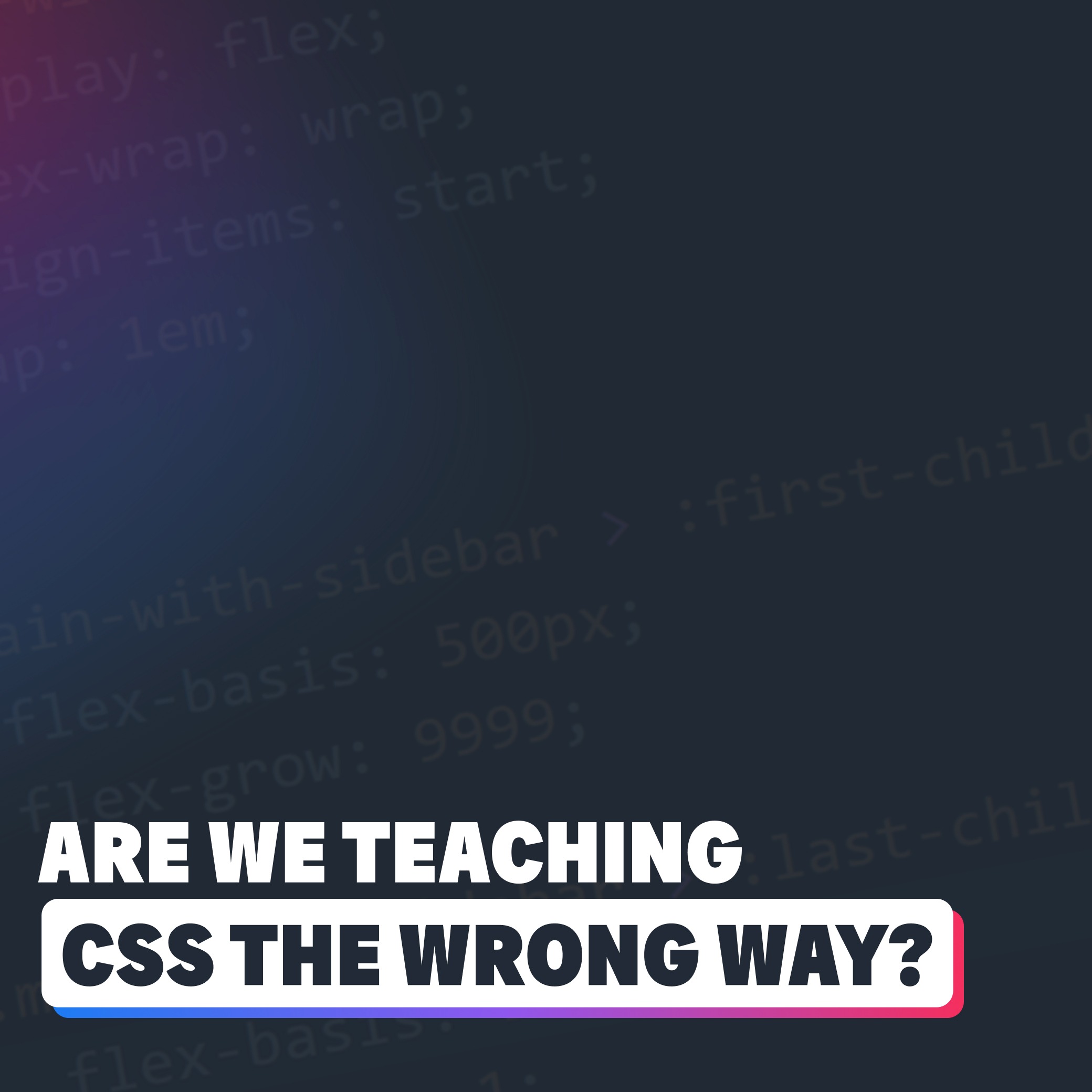 We Need to Rethink Teaching CSS