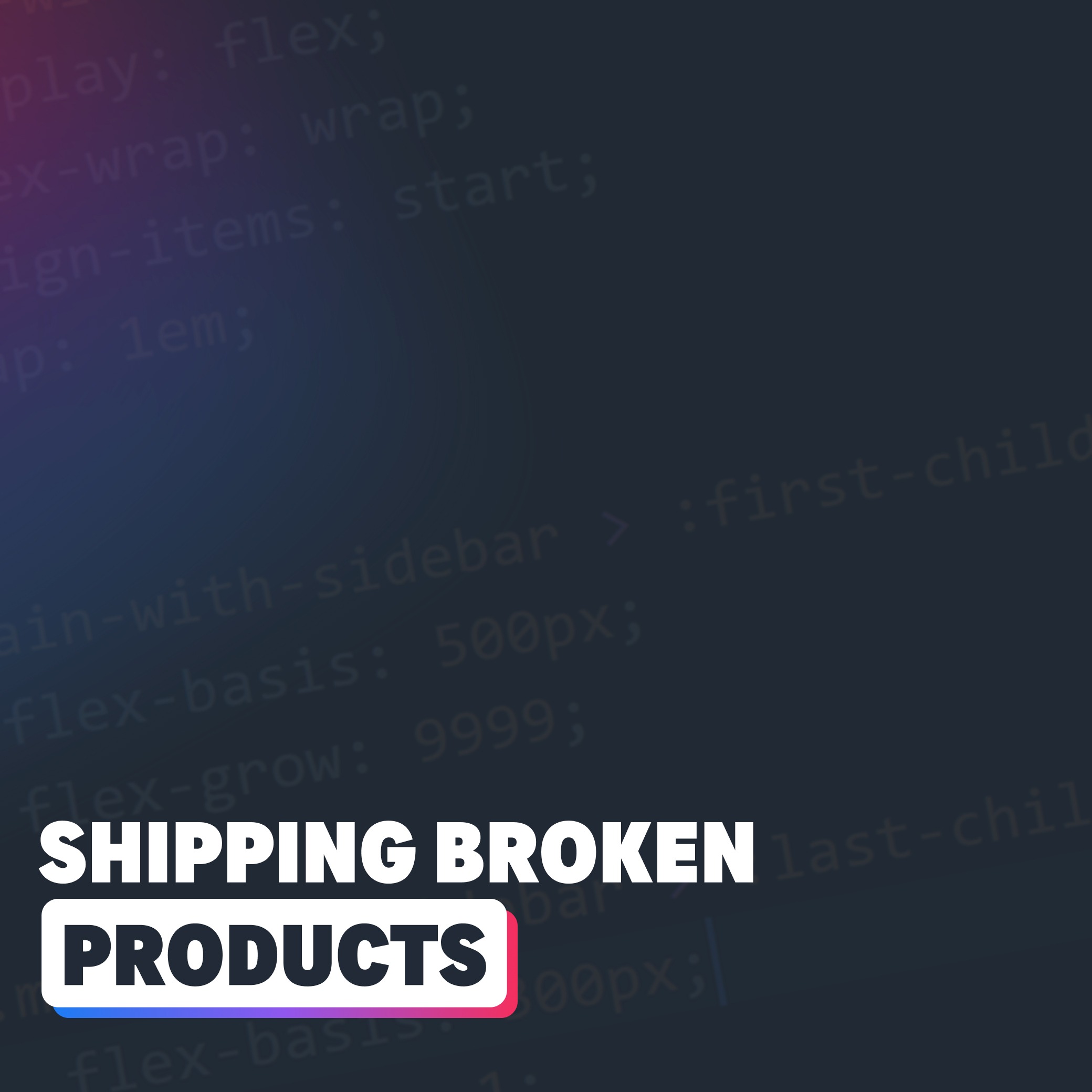 Is shipping broken products the new normal?