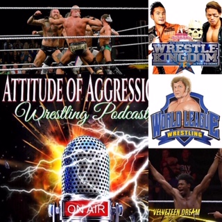 Attitude of Aggression Wrestling Podcast