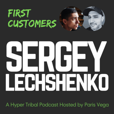 21: How did Ukranian entrepreneur, Sergey Lechshenko, find his first customers in the middle of war?