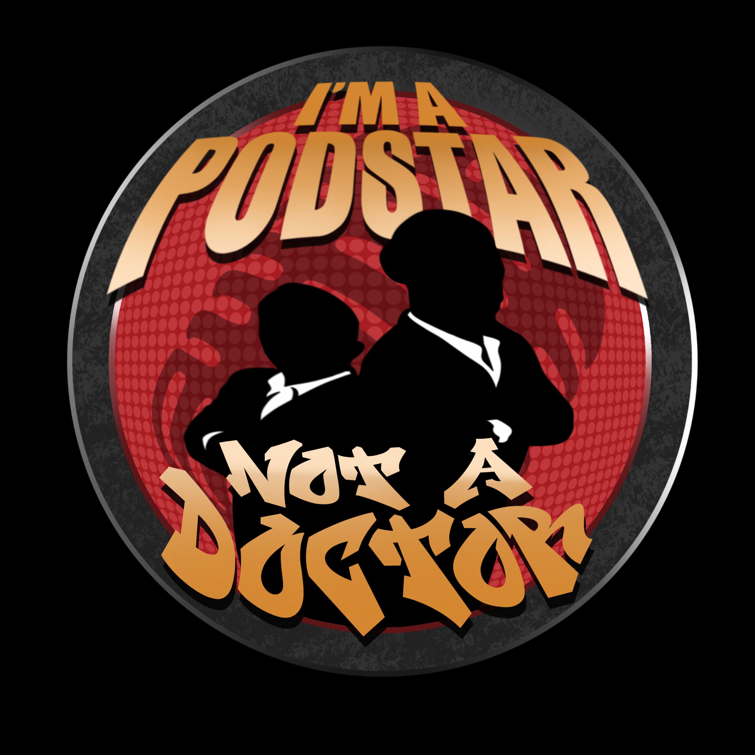 I\'m a Podstar not a Doctor