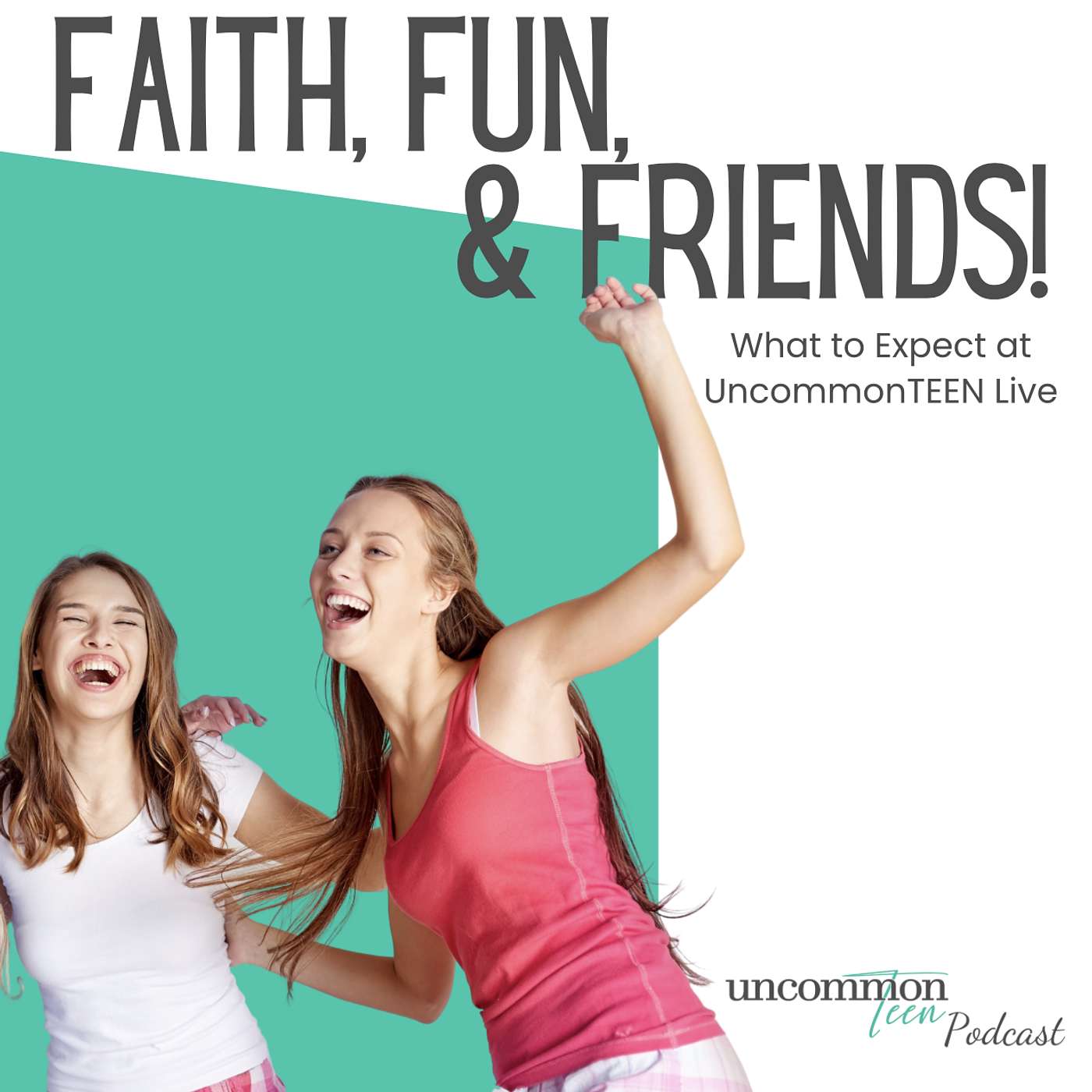 194. Faith, Fun, & Friends! What to Expect at UncommonTEEN Live!