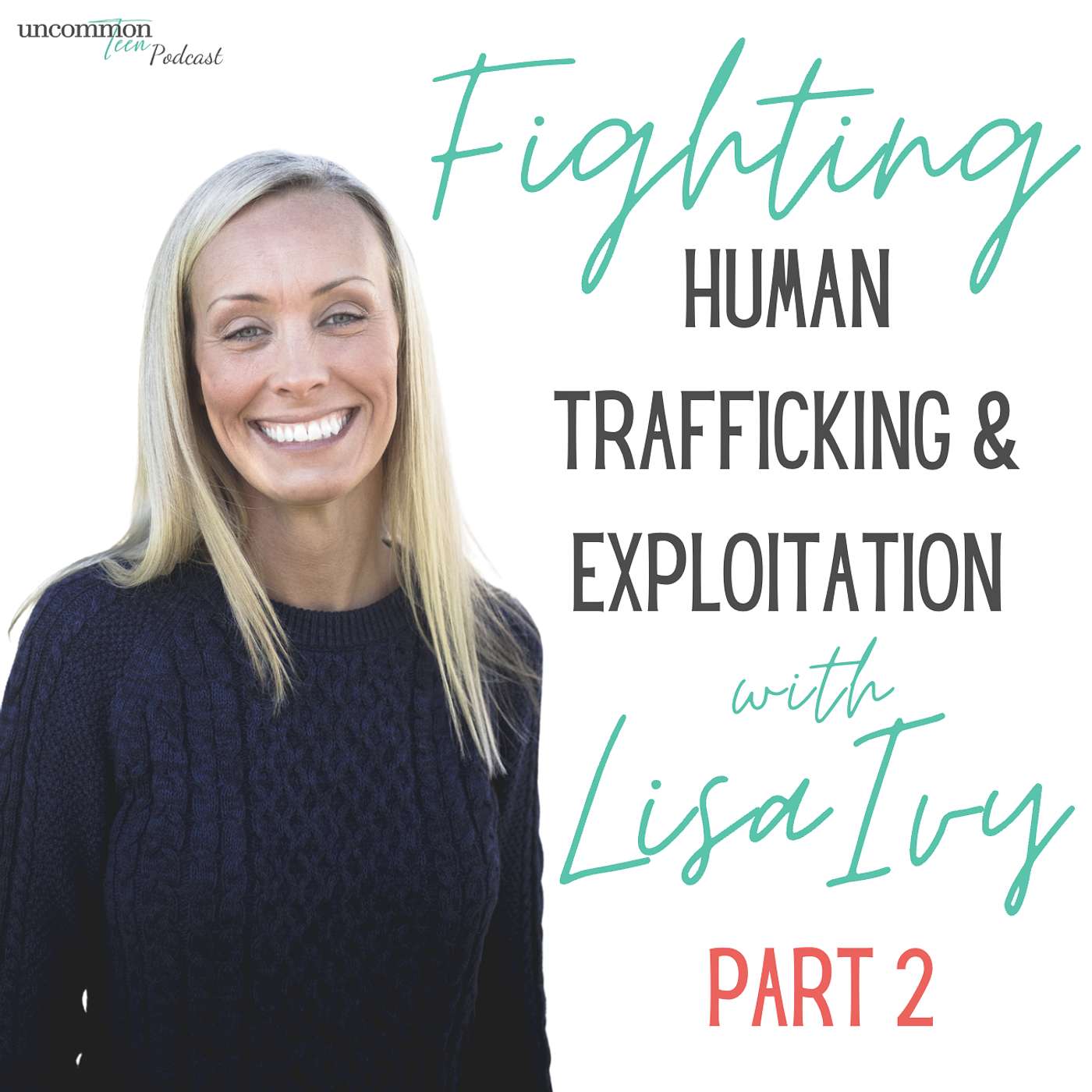 164. Fighting Human Trafficking & Exploitation with Lisa Ivy Part 2