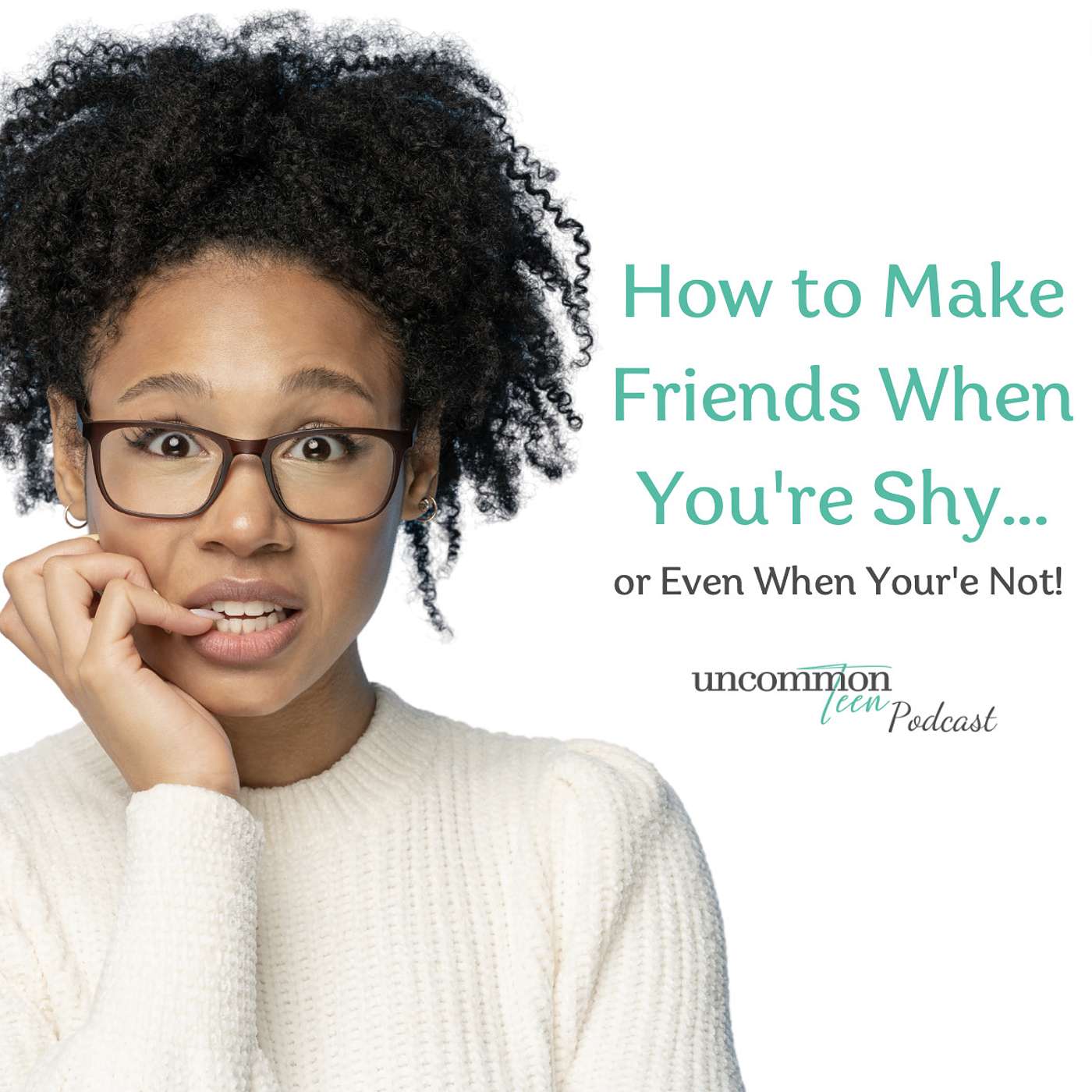 45. How to Make Friends When You're Shy...and Even When You're Not!