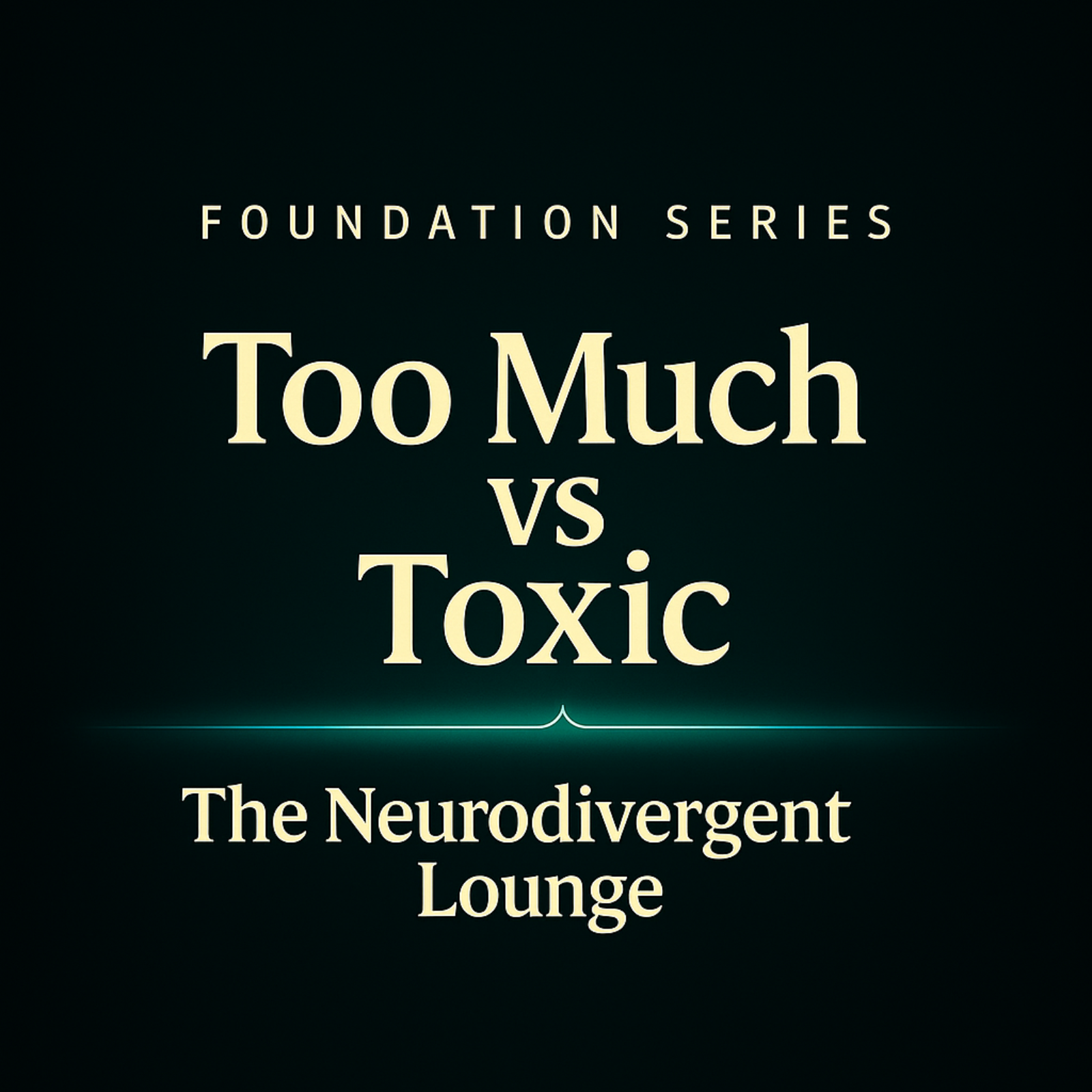 The Neurodivergent Lounge - Episode_4 Too Much vs Toxic