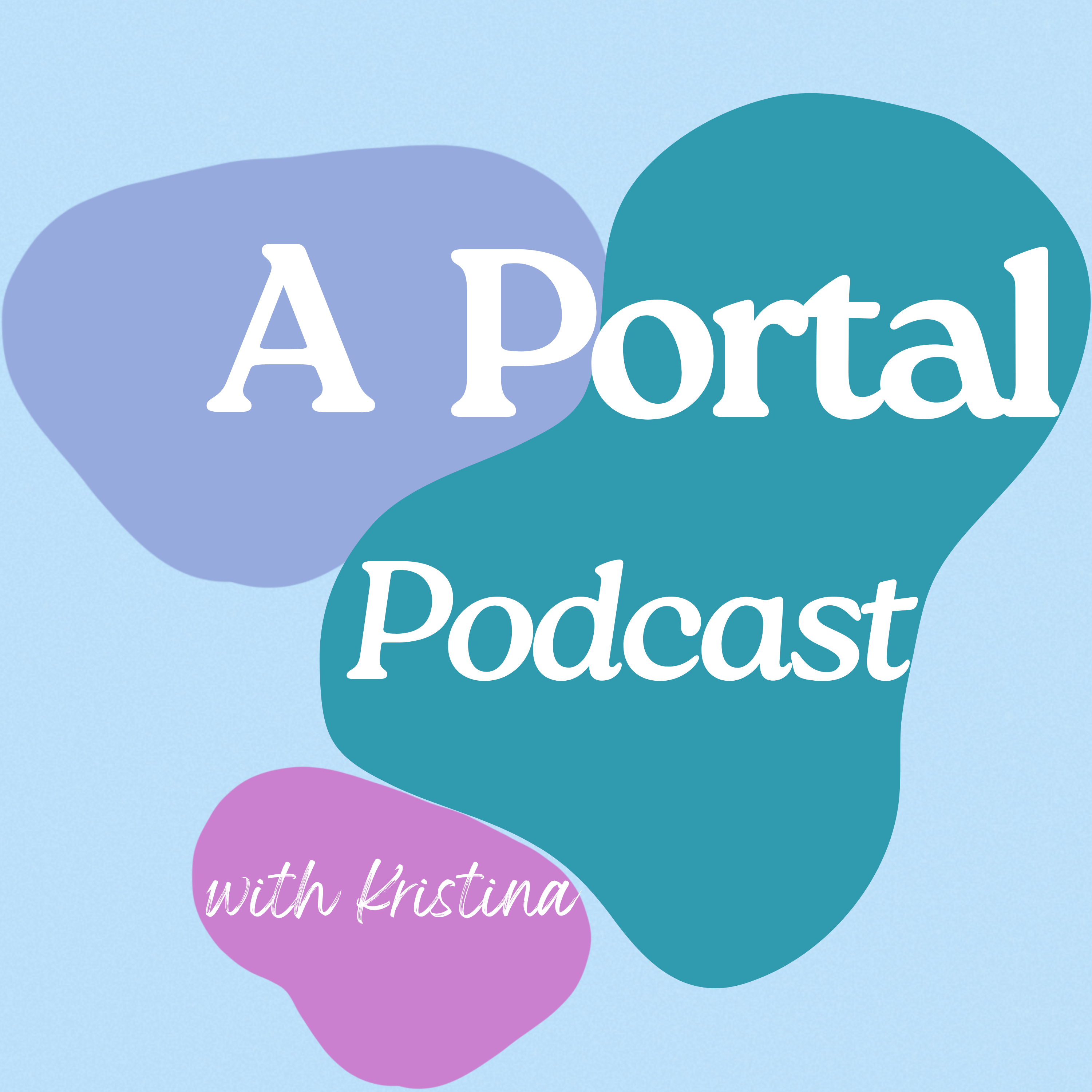 A Portal Podcast with Kristina