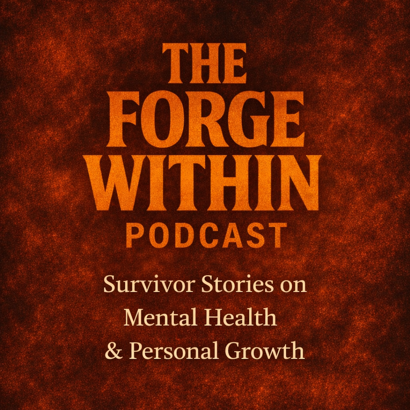 The Forge Within Podcast - Childhood Trauma, Lived Experience & Survivor Stories