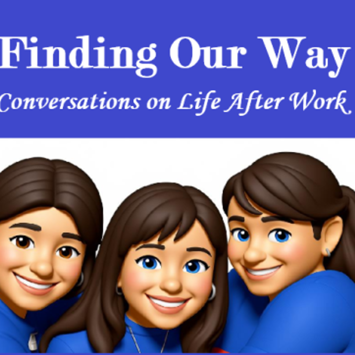 Finding Our Way- Conversations on Life After Work cover art