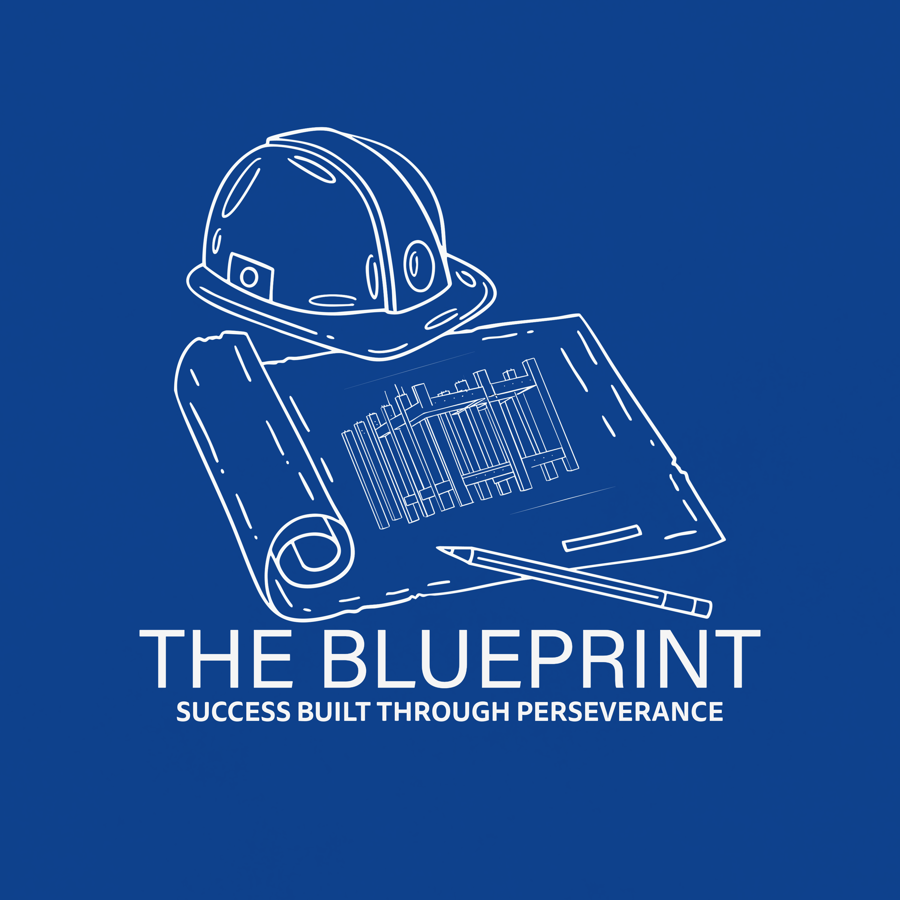 The Blueprint: Success Built Through Perseverance