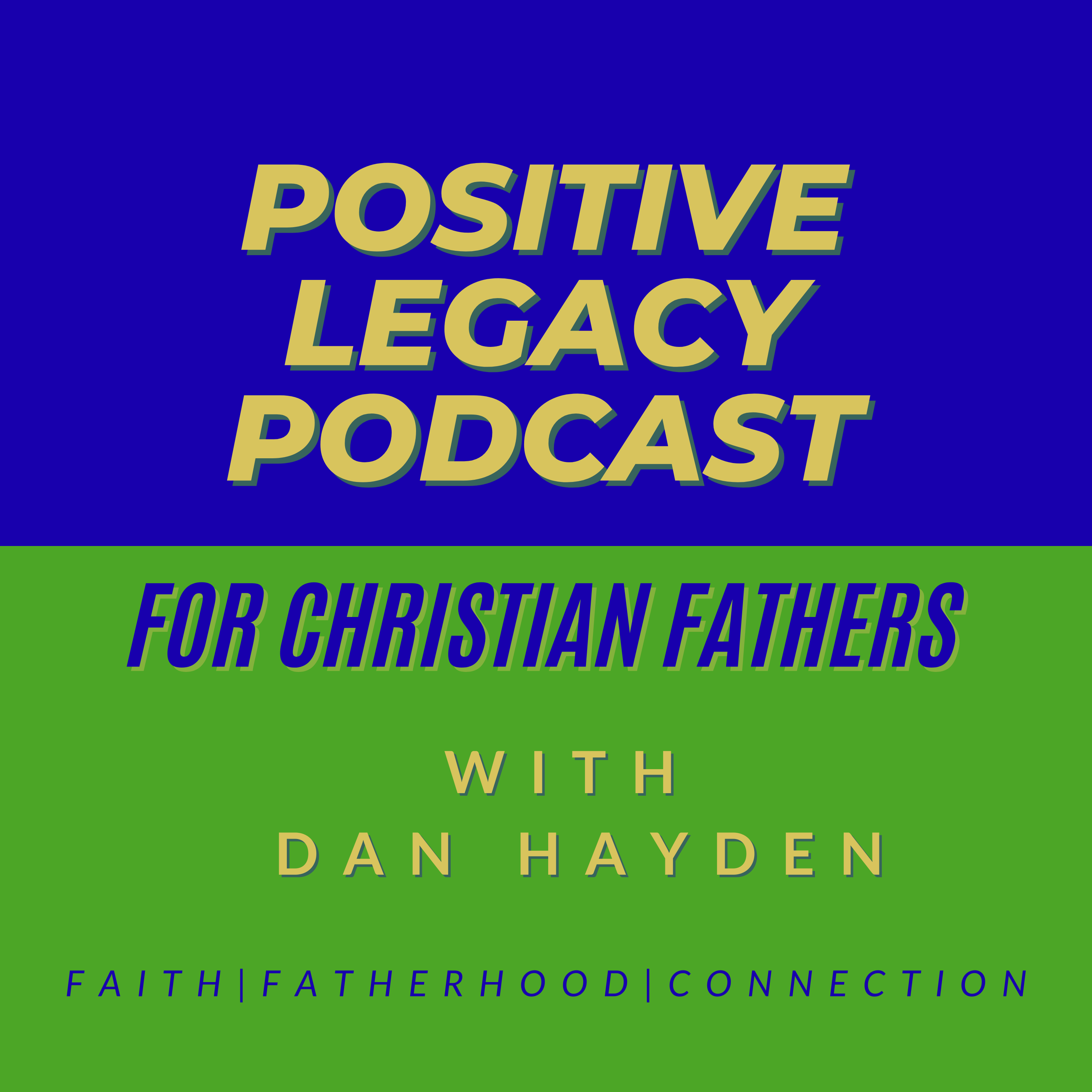 Positive Legacy Podcast for Christian Fathers
