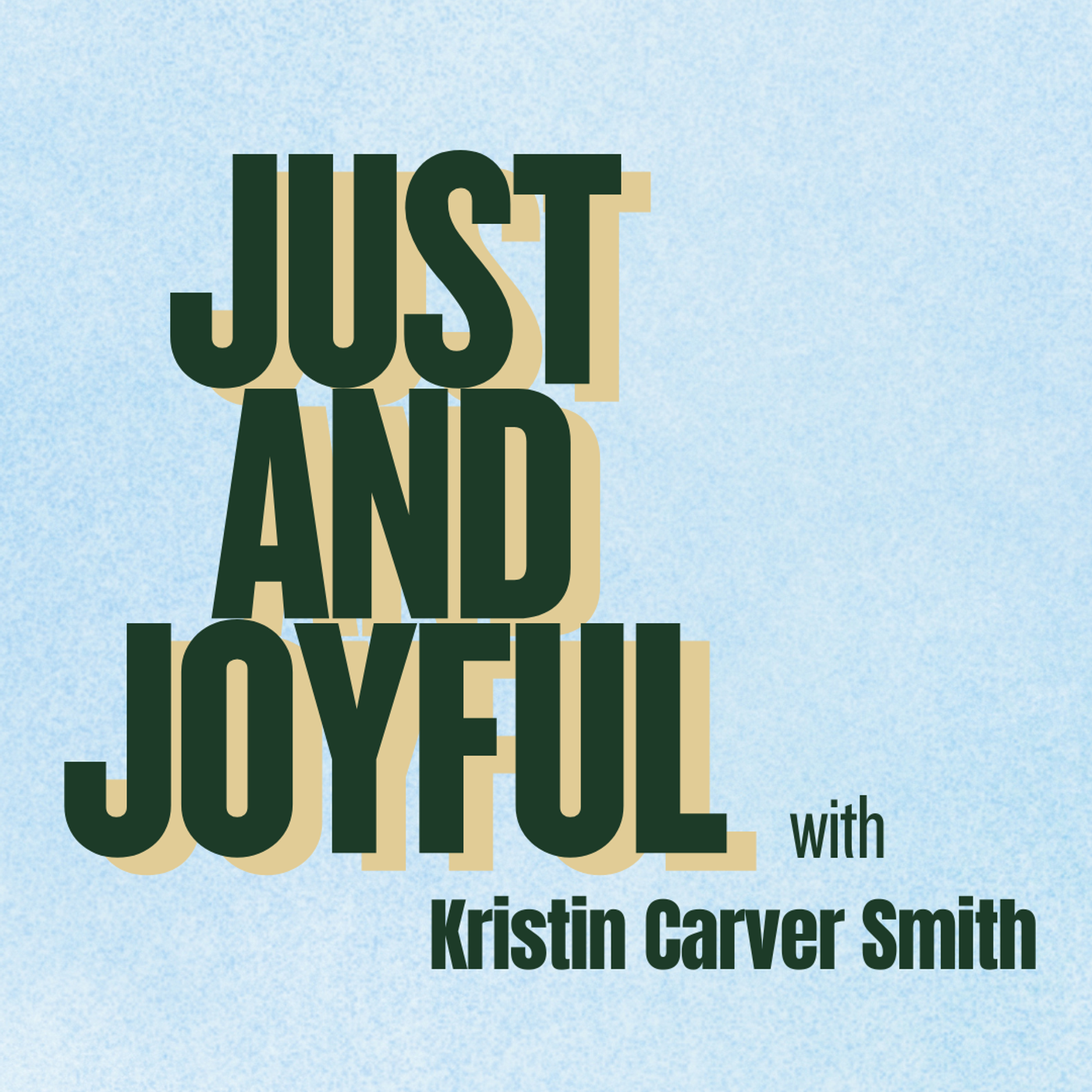 Just & Joyful with Kristin Carver Smith cover art