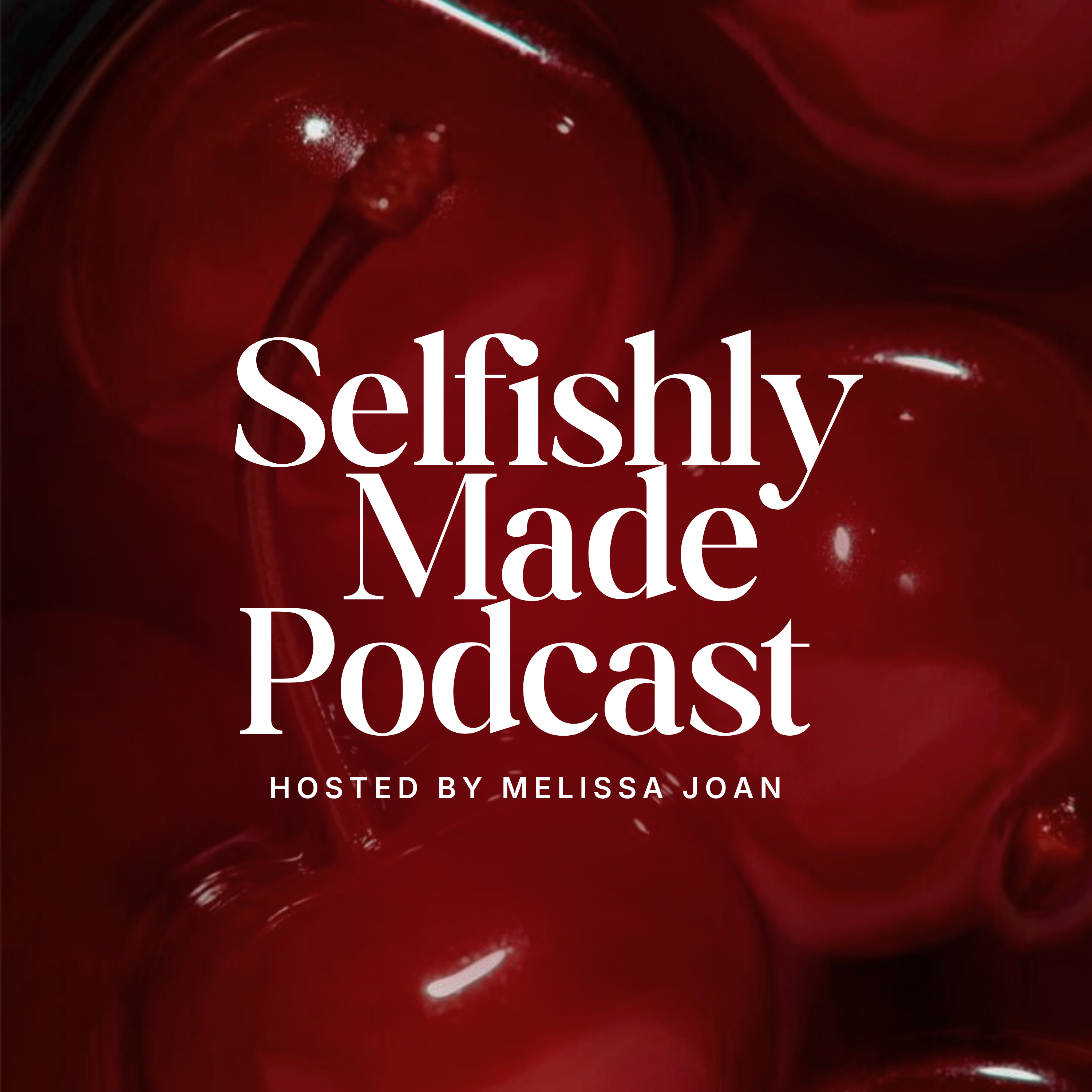 Selfishly Made, The Podcast cover art