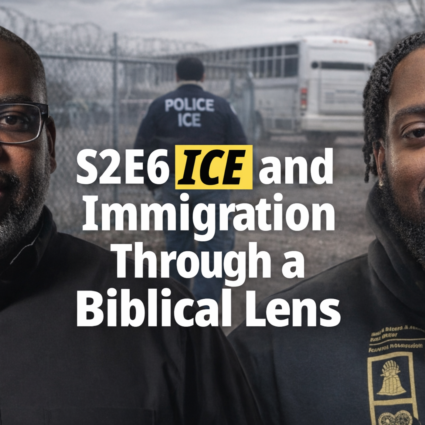 Unlocking Faith S2E6 | ICE and Immigration Through a Biblical Lens