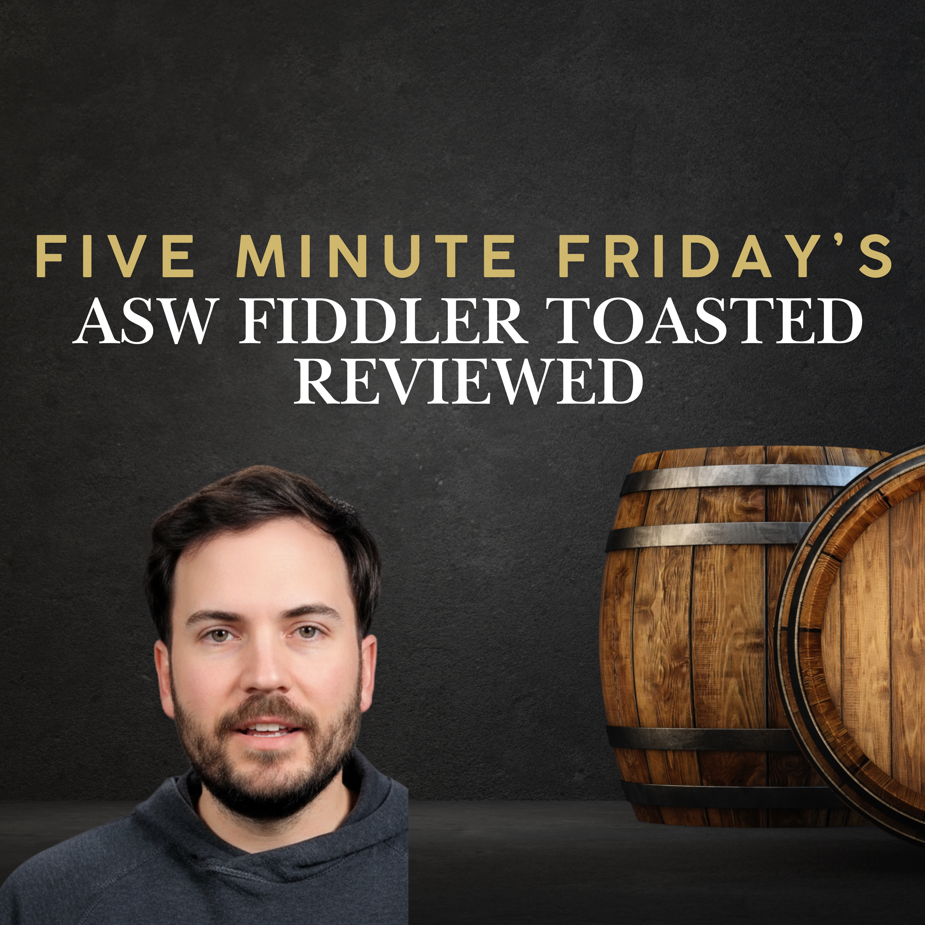 FMF: This $40 Bourbon Drinks Like a $200 Bottle: Inside ASW Fiddler Toasted