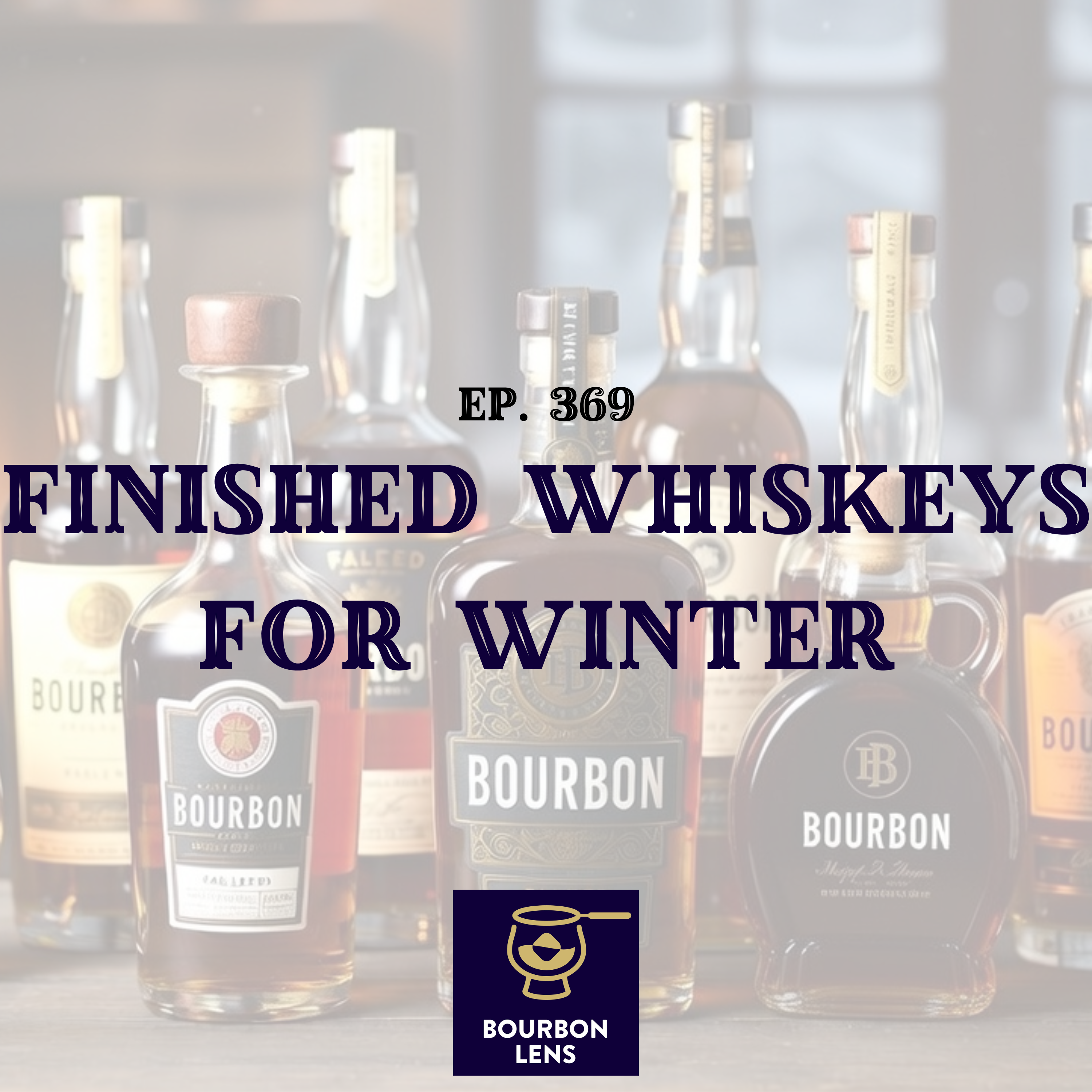 EP 369 - Best Whiskey Finishes For Winter