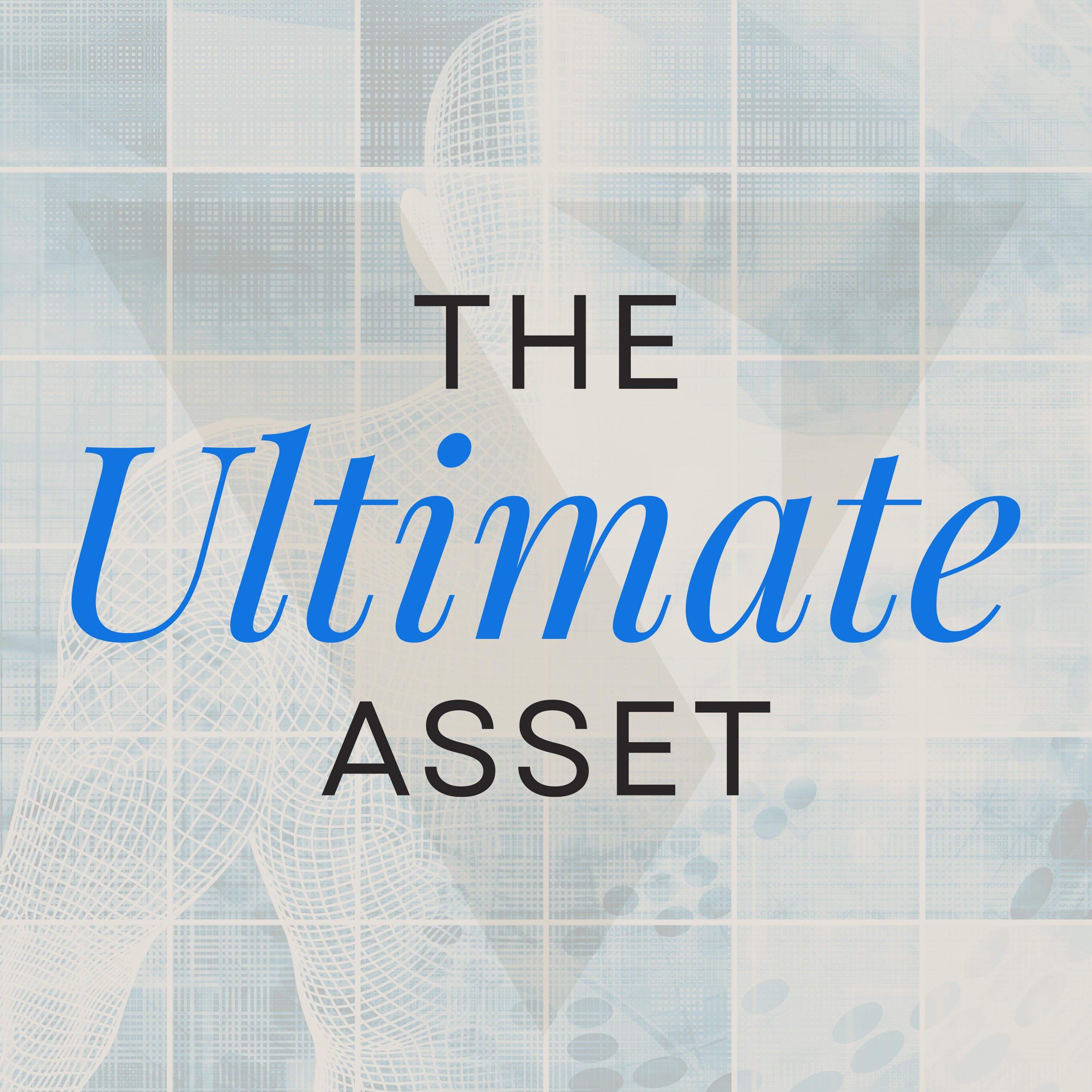 The Ultimate Asset