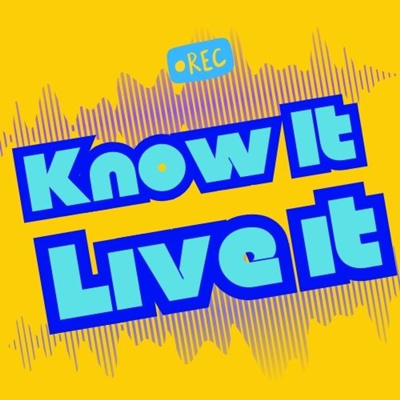 Know It, Live It
