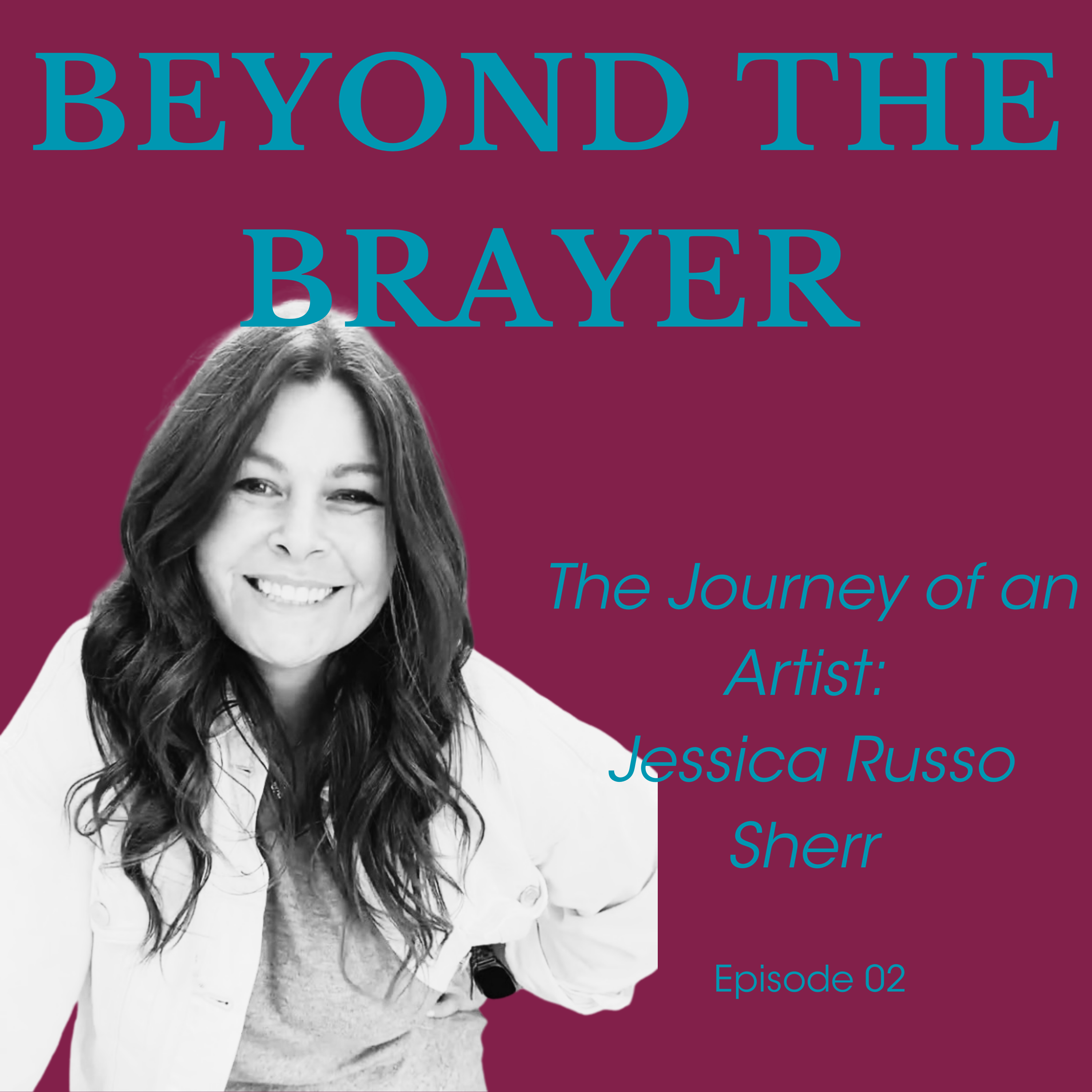 The Journey of an Artist: Jessica Russo-Sherr (Episode 02)