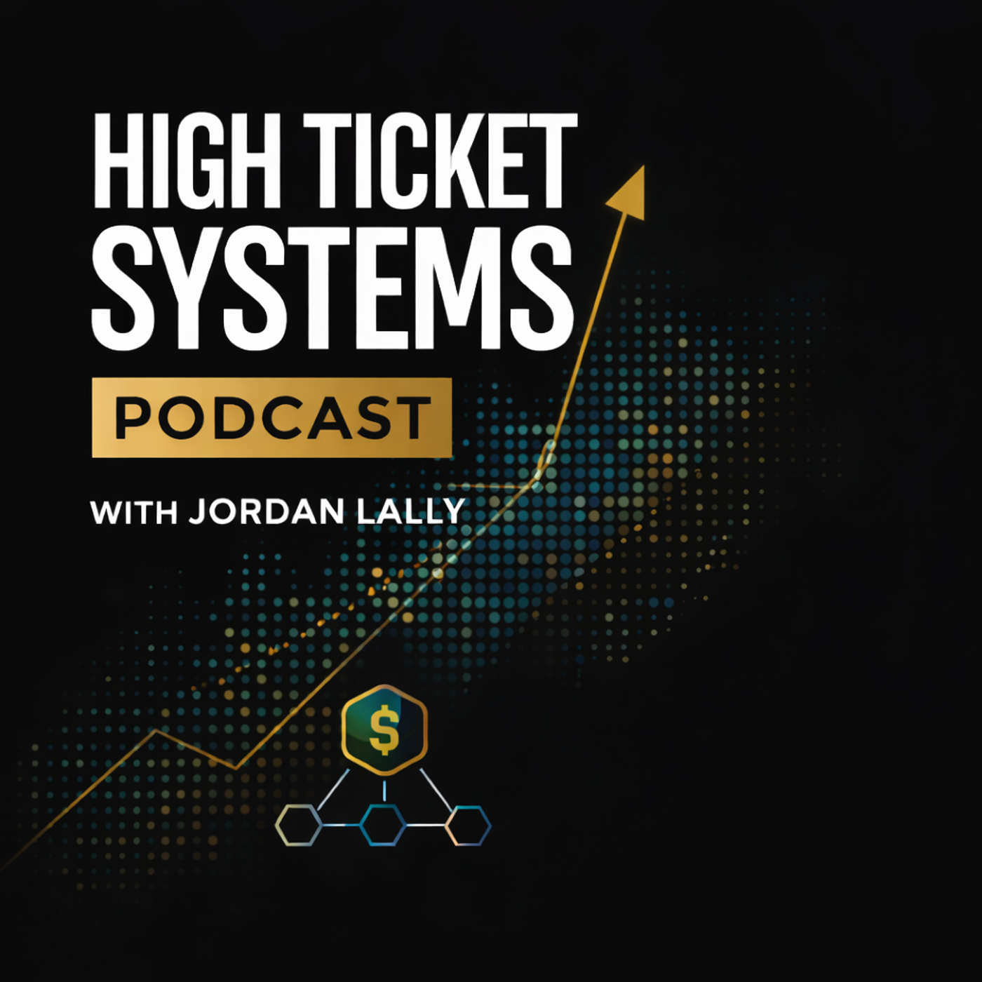High Ticket Systems Podcast