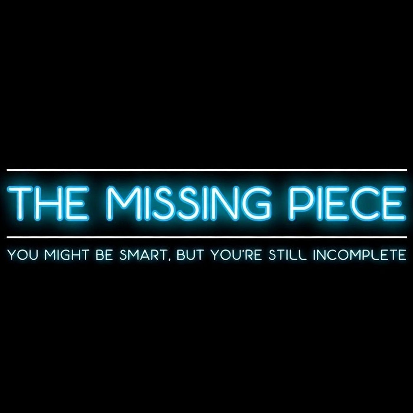 The Missing Piece - You might be smart, but you're still incomplete. cover