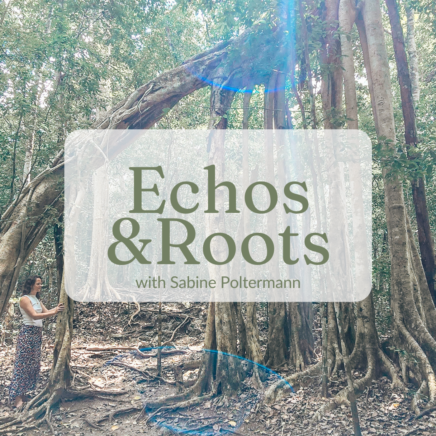 Echos & Roots with Sabine Poltermann