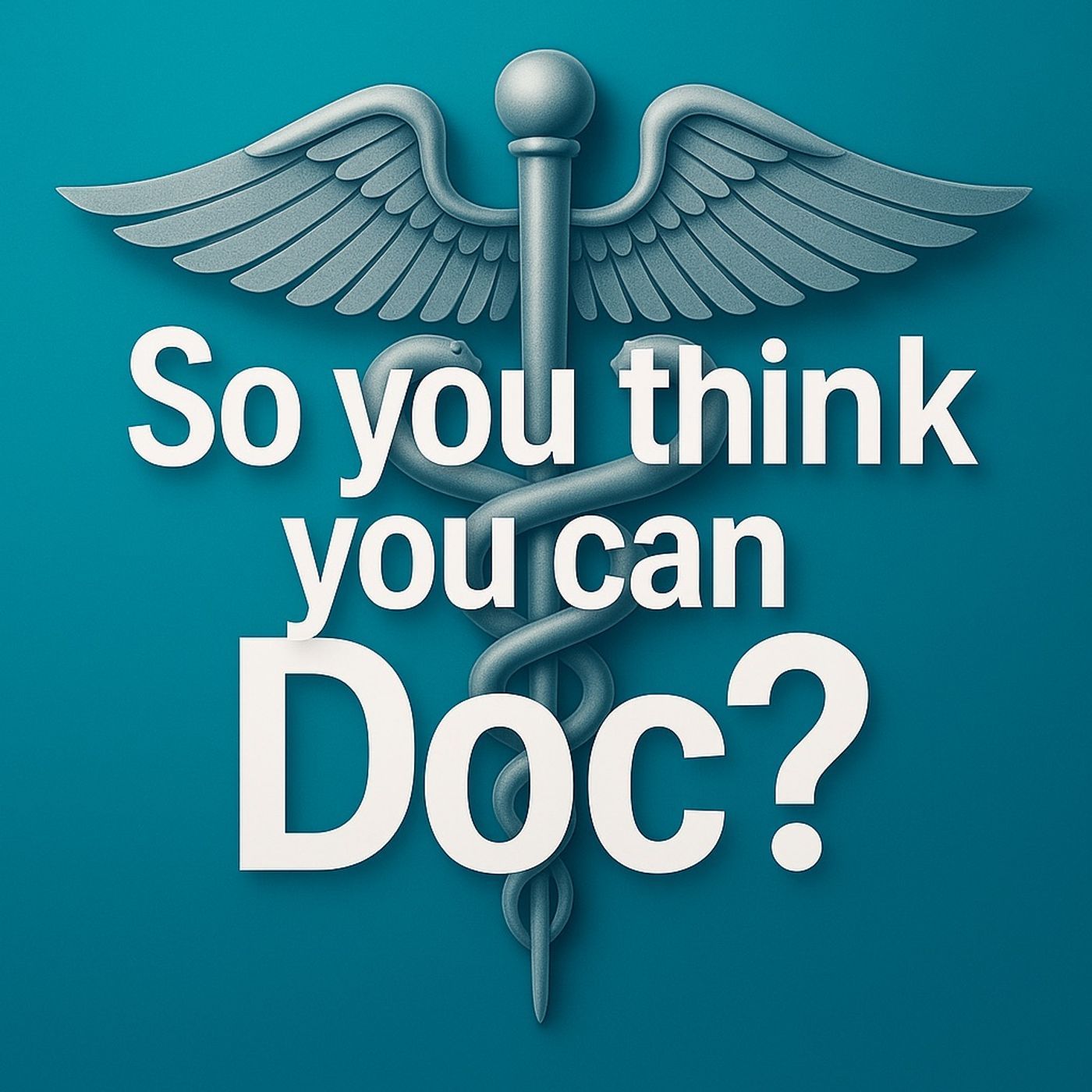 So you think you can Doc?