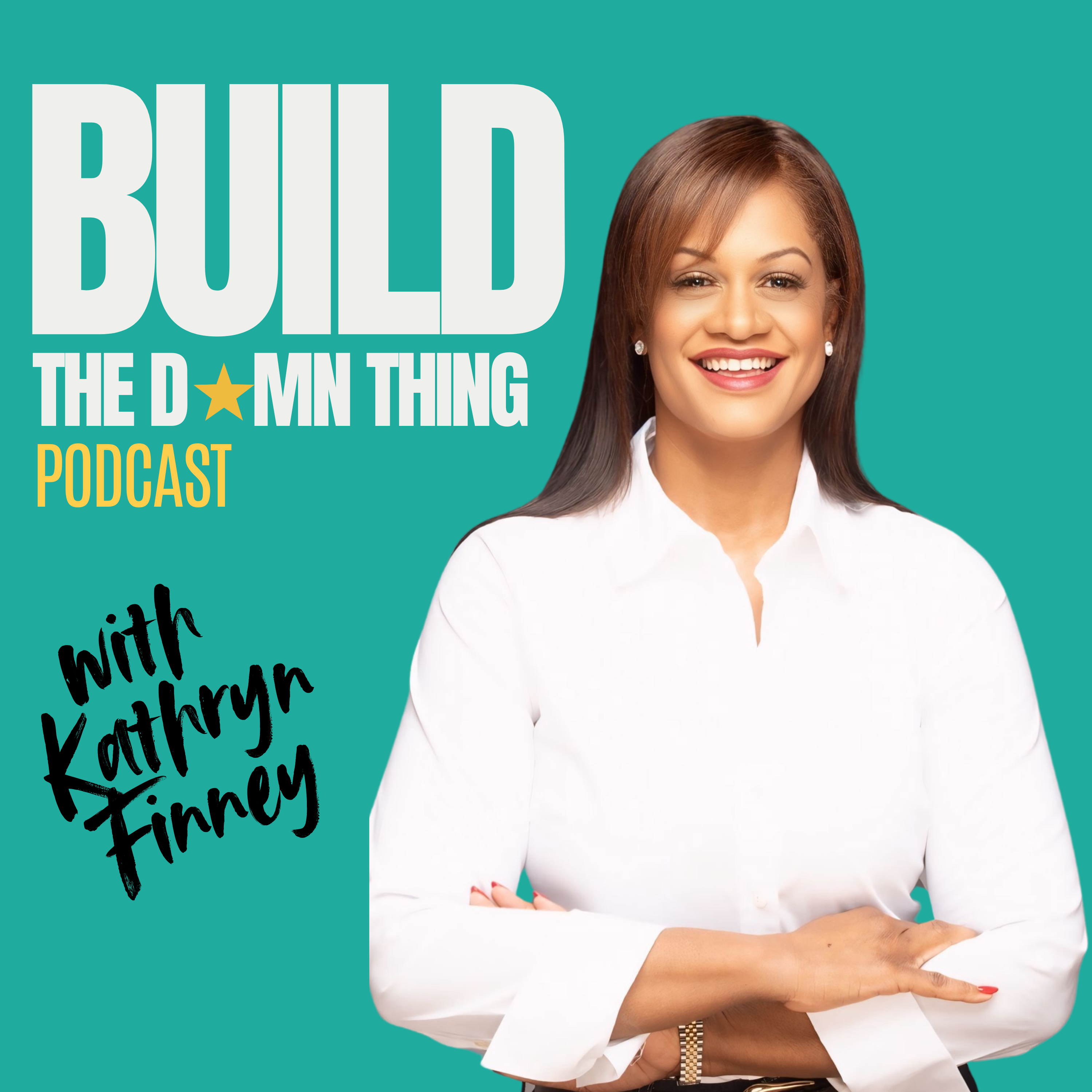 Build The Damn Thing with Kathryn Finney