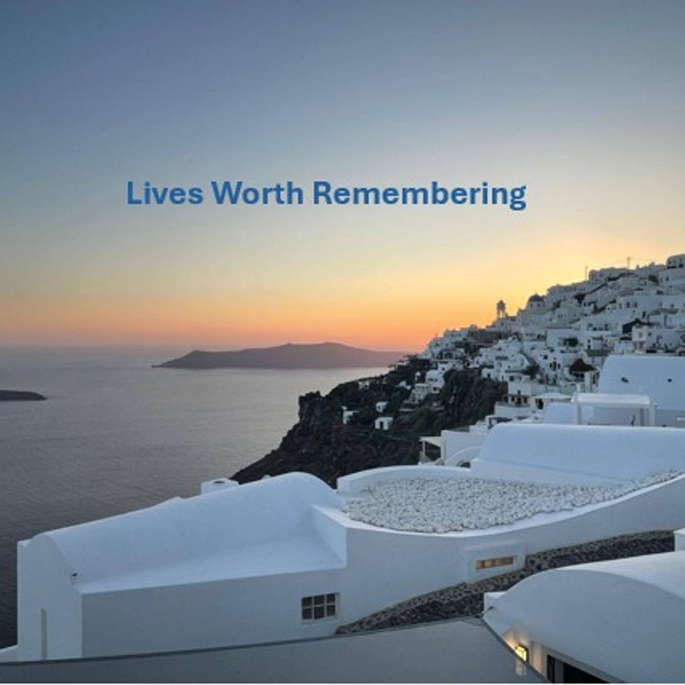 Lives Worth Remembering