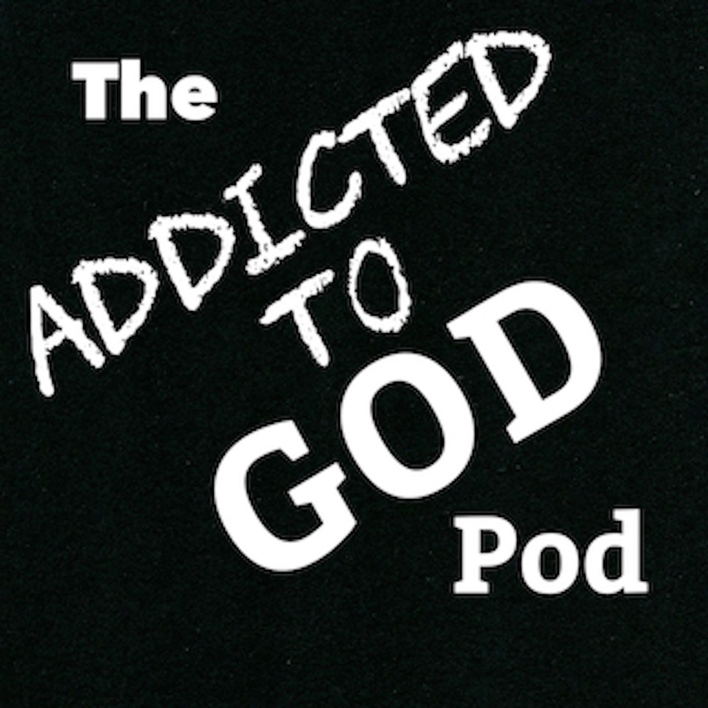 The Addicted to God Pod cover art