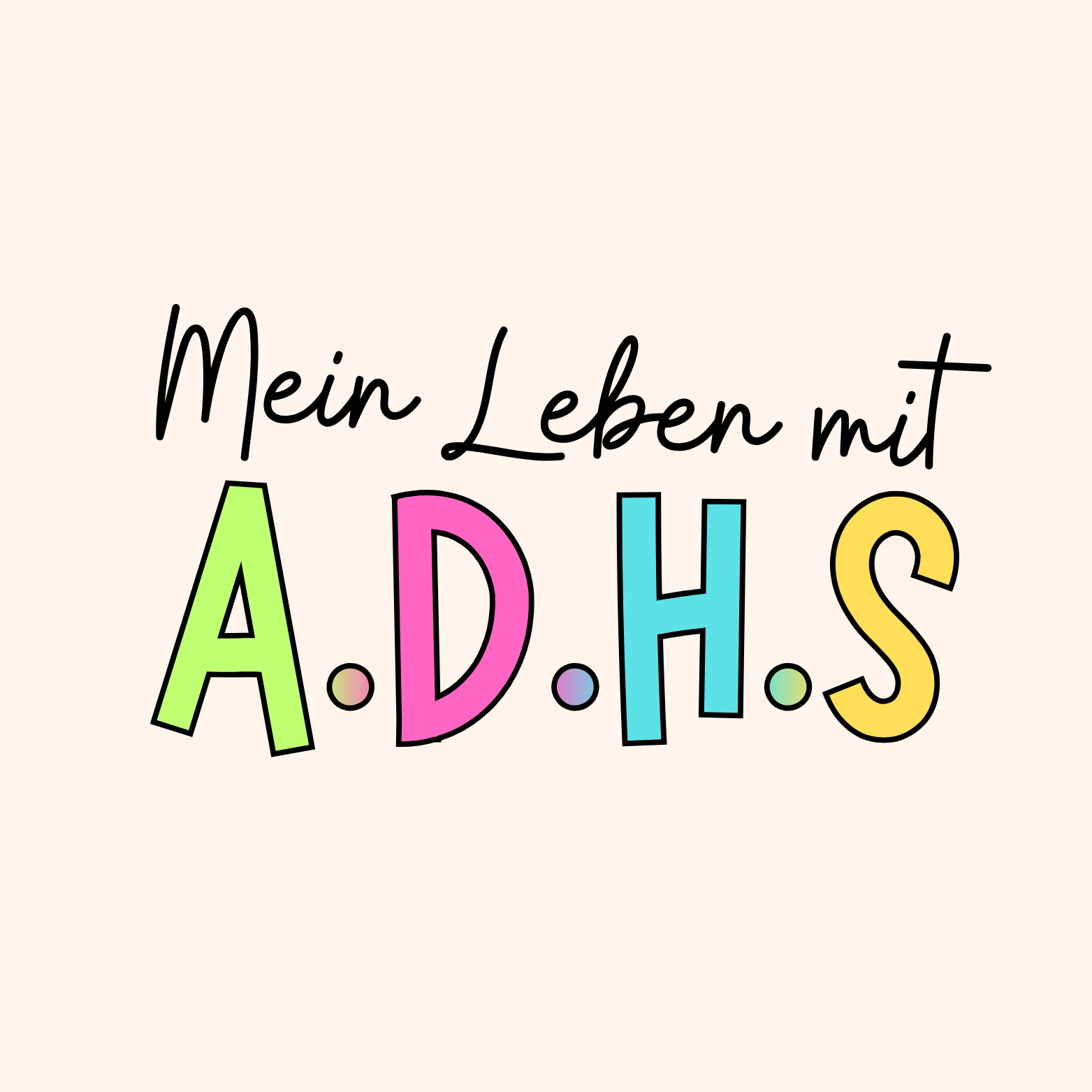 ADHS - Achtsam, Dankbar, Harmonisch, Sorglos