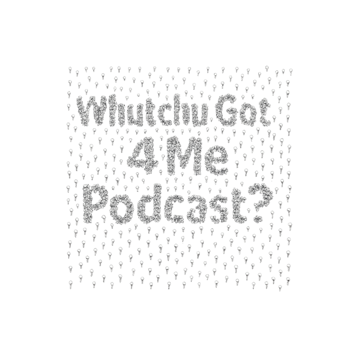 Whutchu Got For ME? cover art