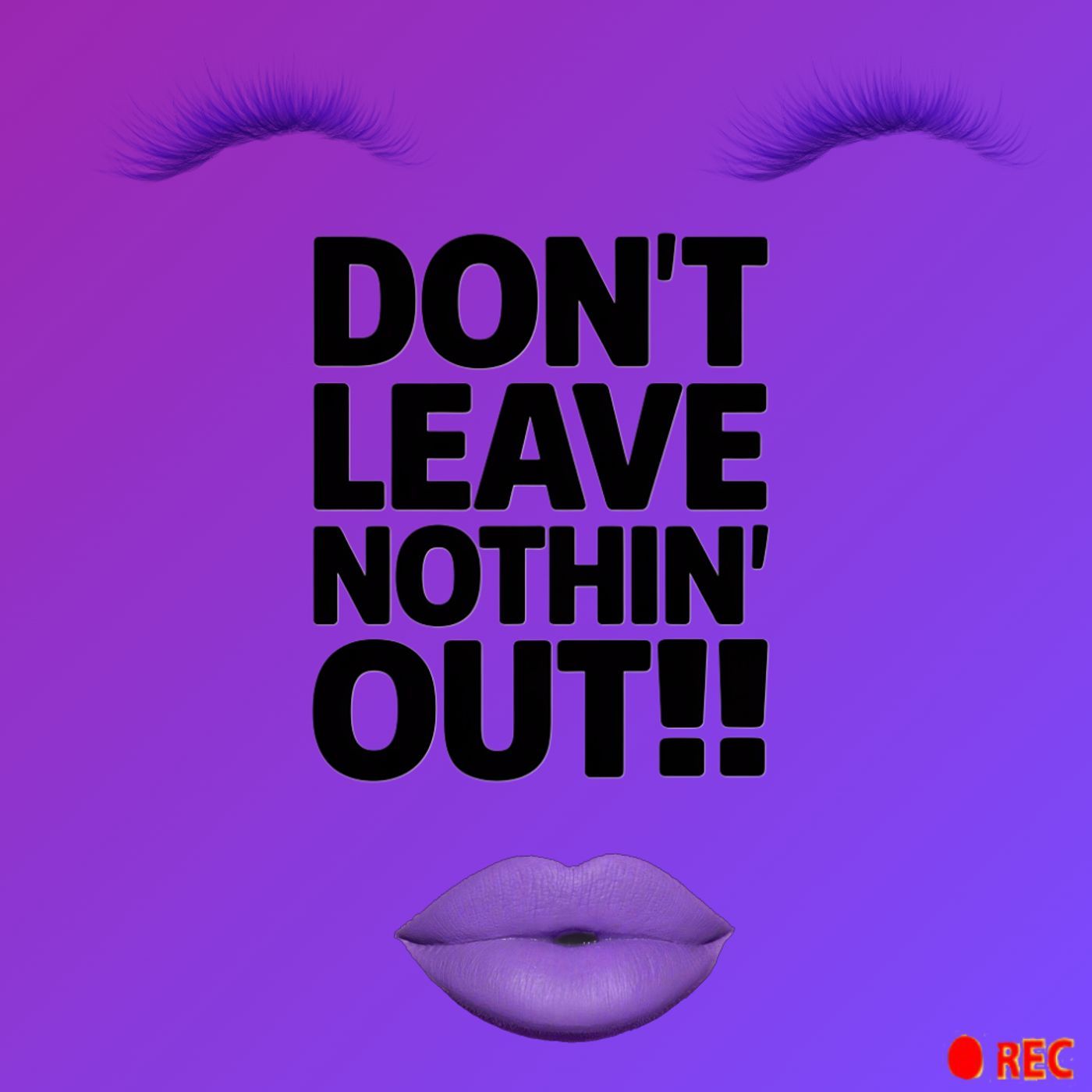 DON\'T LEAVE NOTHIN\' OUT PODCAST!