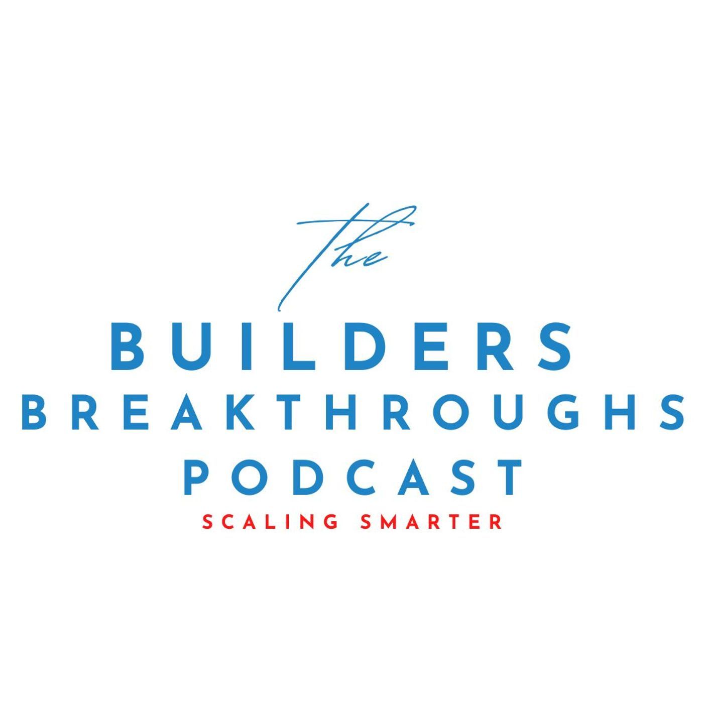 Builders Breakthroughs: Scaling Smarter cover art