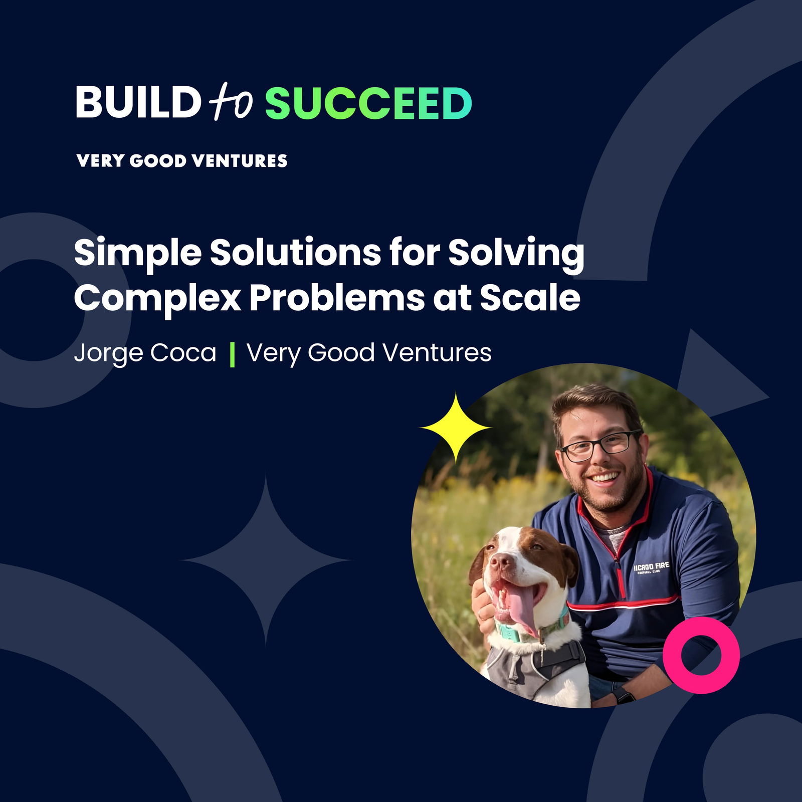 Jorge Coca, Very Good Ventures — Simple Solutions for Solving Complex Problems at Scale