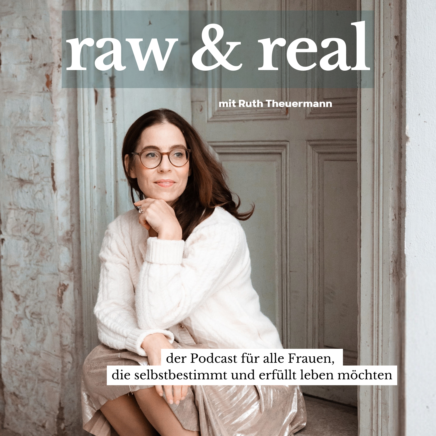 raw and real - der Podcast für Frauen, die selbstbestimmt und erfüllt leben möchten
