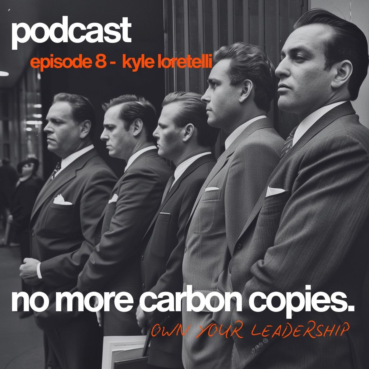 NMCC 8: No More Carbon Copies Podcast with Kyle Loretelli NMCC 8: No More Carbon Copies Podcast with Kyle Loretelli