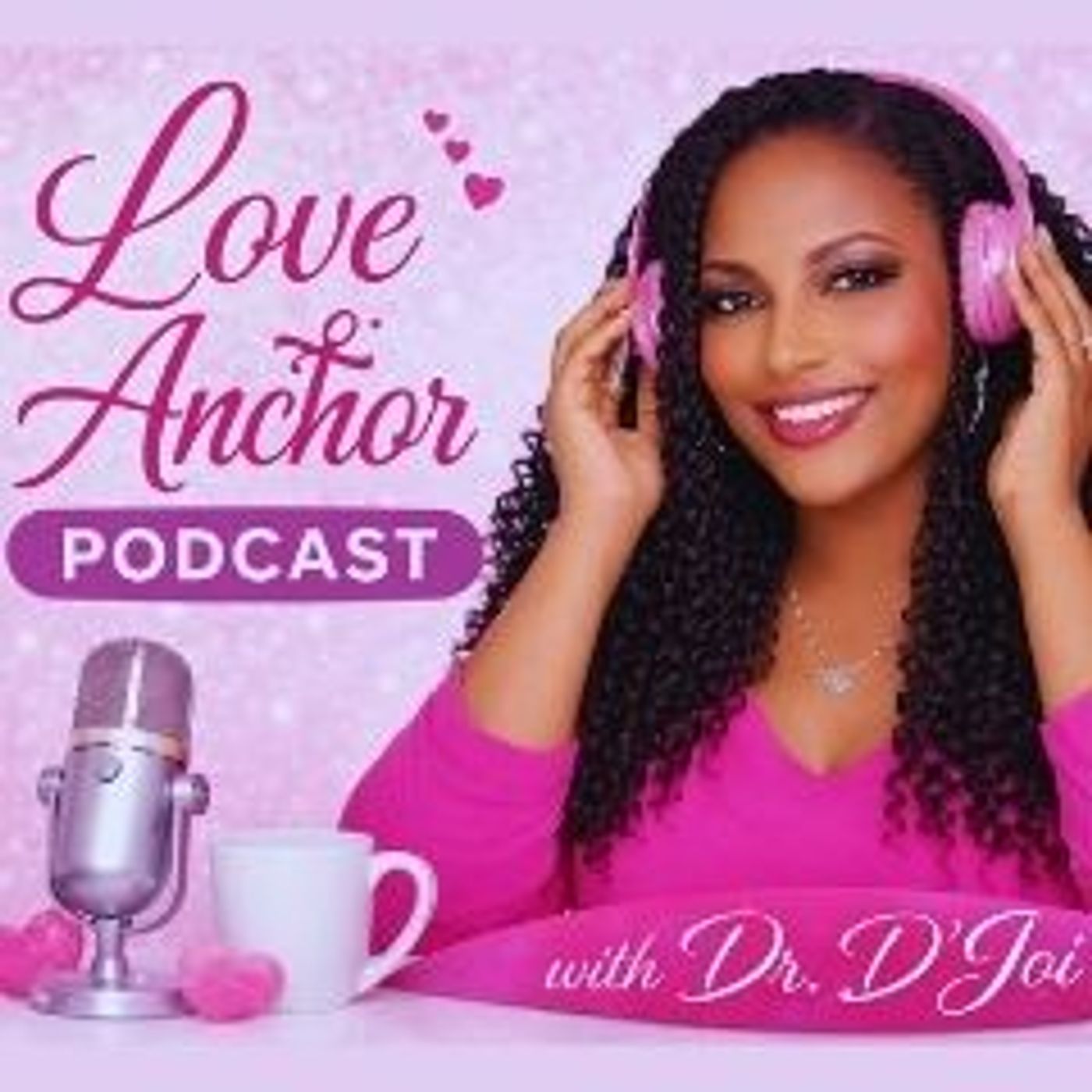Love Anchor Podcast with Dr. D’Joi cover art
