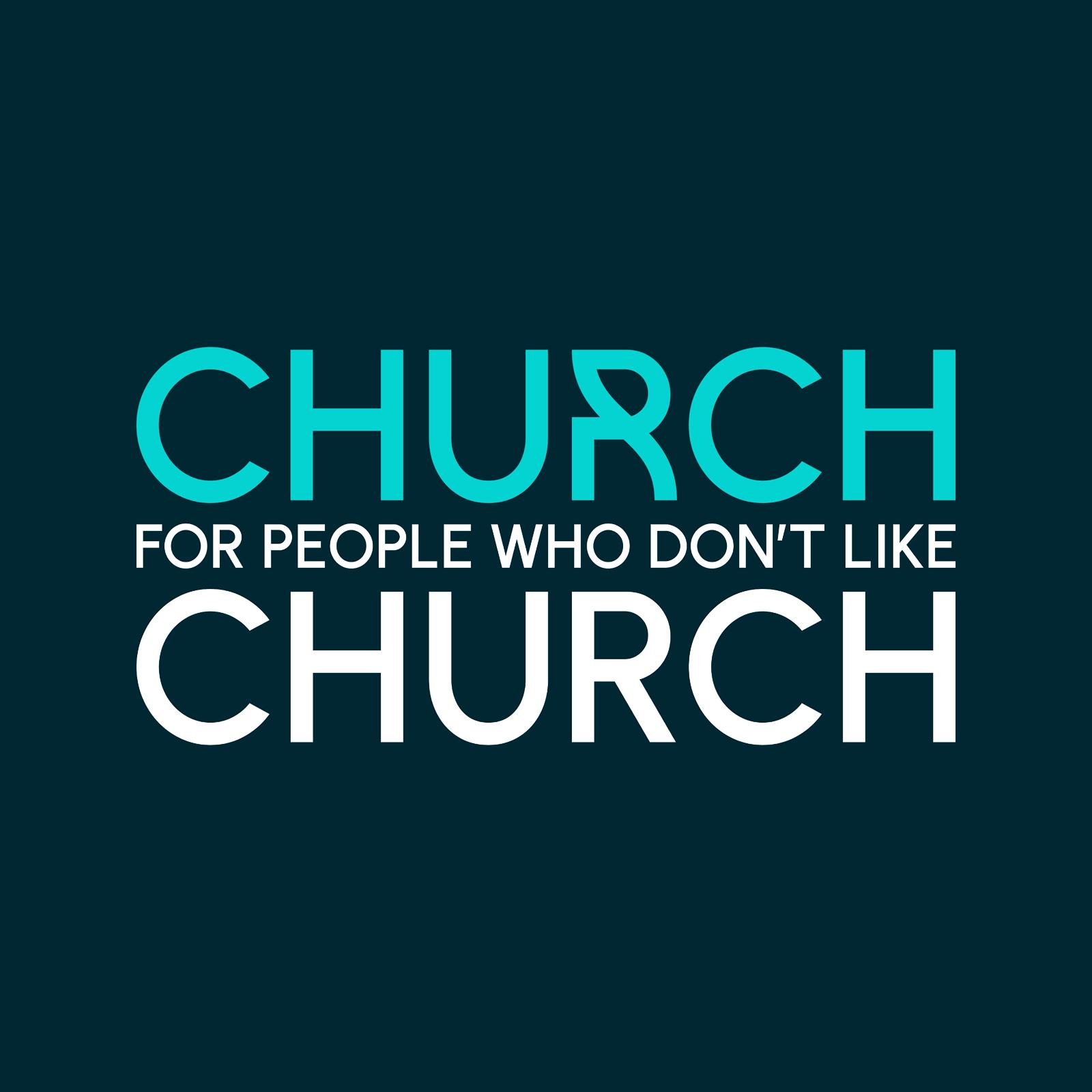 Church for people who don't like Church
