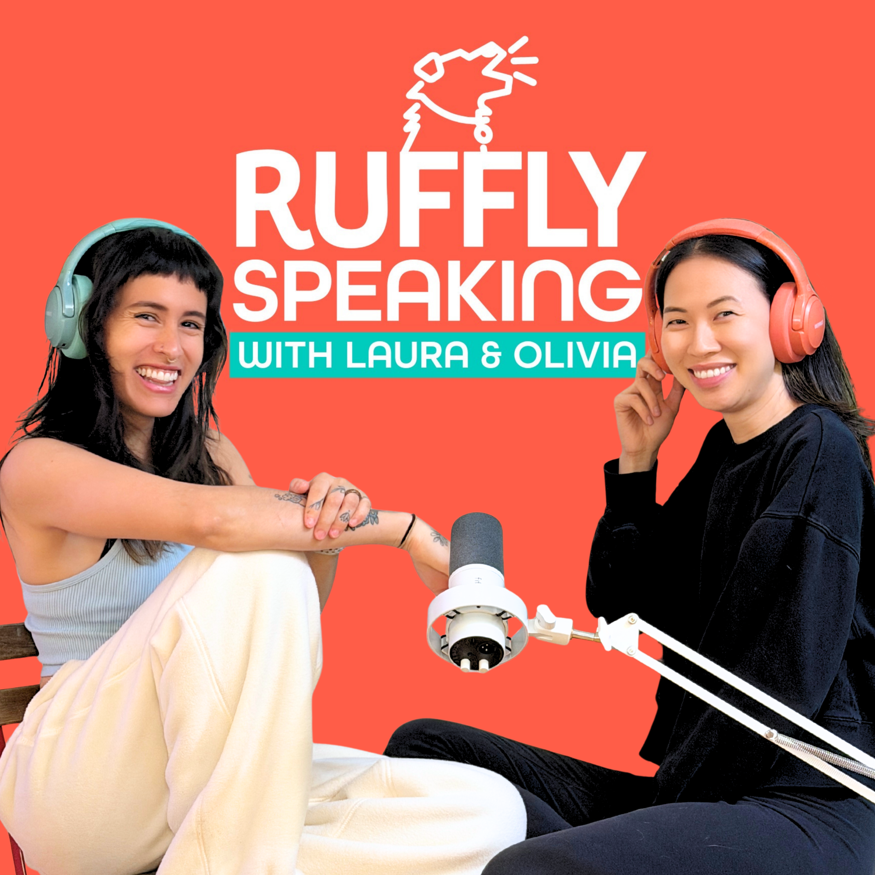 Ruffly Speaking with Laura and Olivia