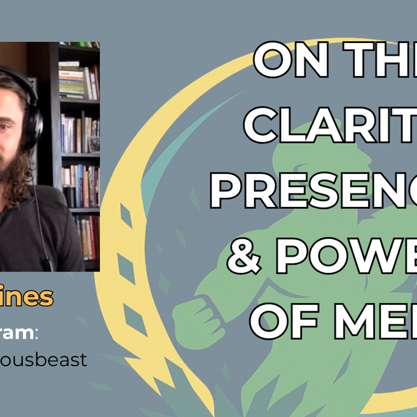 The Clarity, Presence & Power of Men with Mr Haines