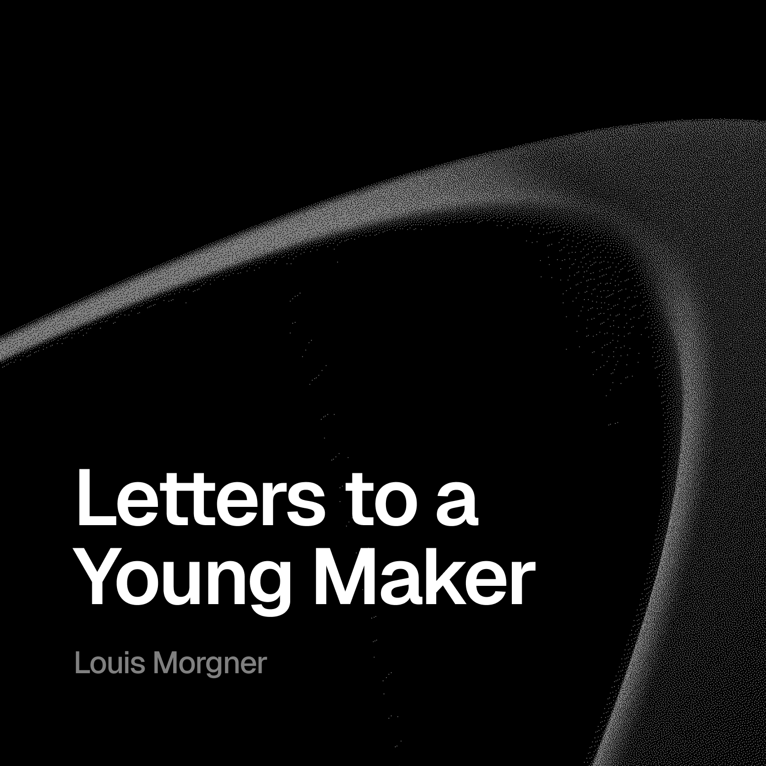 Letters to a Young Maker