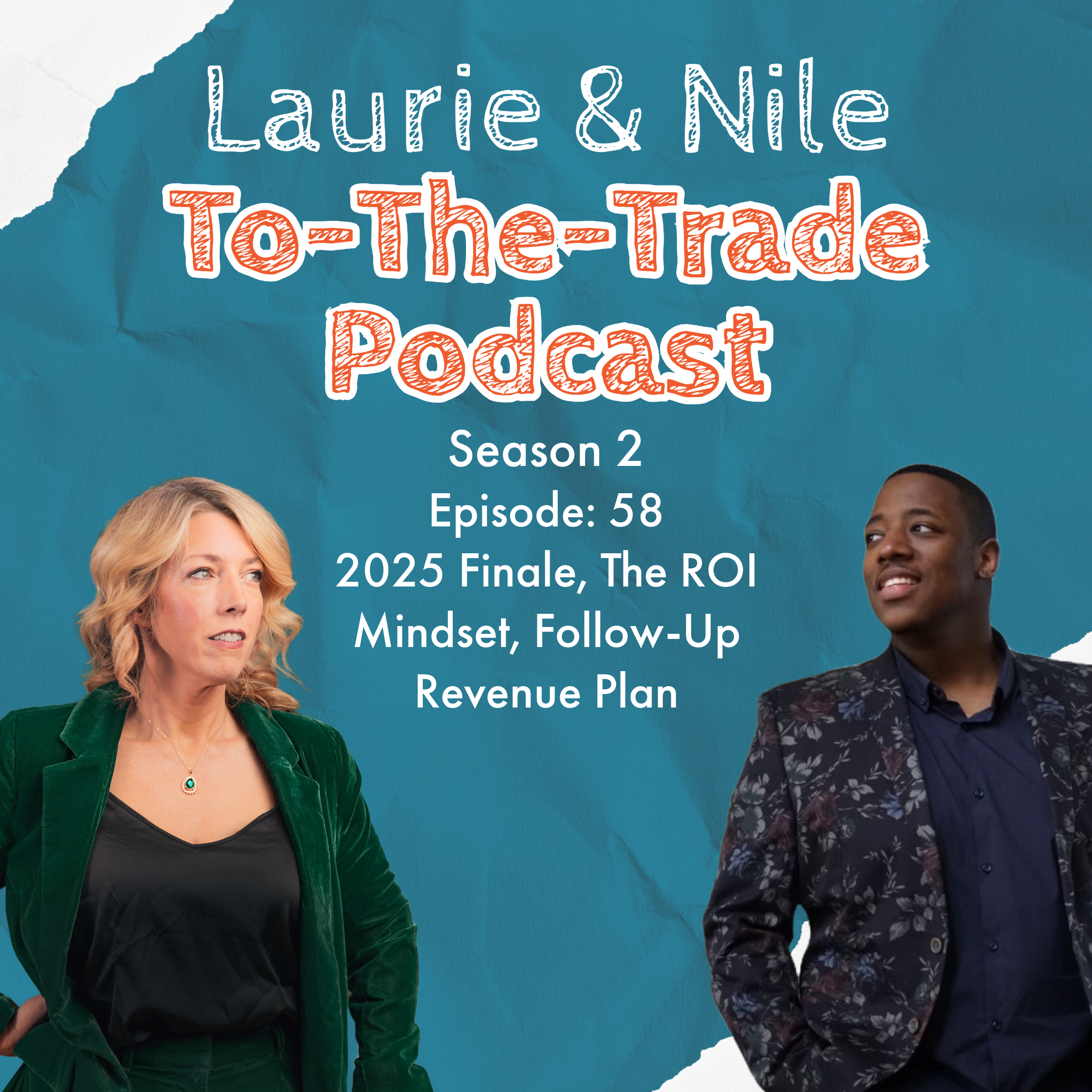 To-The-Trade S2E58 2025 Finale, The ROI Mindset, Follow-Up Revenue Plan