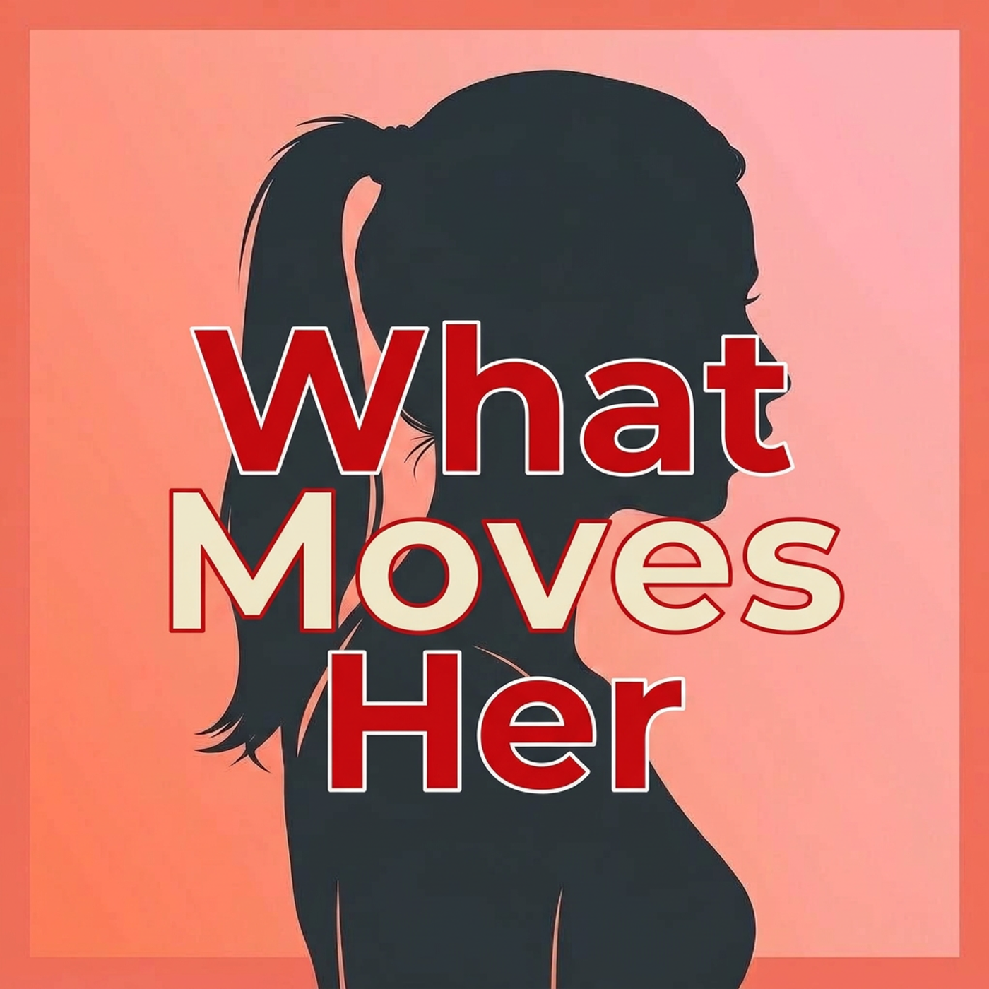 What Moves Her What Moves Her